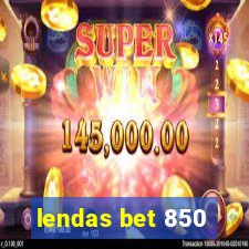 lendas bet 850
